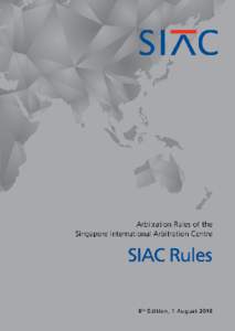 Singapore International Arbitration Centre Arbitration Rules 6th Edition, 1 AugustContents