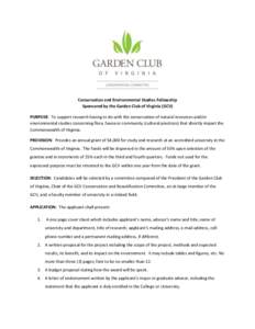 Conservation and Environmental Studies Fellowship Sponsored by the Garden Club of Virginia (GCV) PURPOSE: To support research having to do with the conservation of natural resources and/or environmental studies concernin