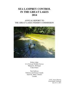 SEA LAMPREY CONTROL IN THE GREAT LAKES 2014 ANNUAL REPORT TO THE GREAT LAKES FISHERY COMMISSION