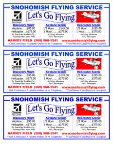 SNOHOMISH FLYING SERVICE Discovery Flight Airplane…….$95.00 Helicopter….$[removed]Airplane Scenic