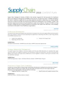 2016 CONTENT PLAN Supply Chain Strategies & Solutions (SCS&S) is the member magazine for the Association for Healthcare Resource & Materials Management (AHRMM) of the American Hospital Association. AHRMM strengthens the 