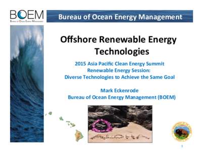 Bureau	
  of	
  Ocean	
  Energy	
  Management	
    Oﬀshore	
  Renewable	
  Energy	
   Technologies	
   	
  