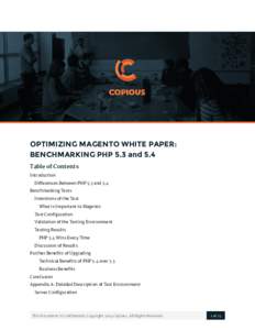 OPTIMIZING MAGENTO WHITE PAPER: BENCHMARKING PHP 5.3 and 5.4 Table of Contents Introduction Differences Between PHP 5.3 and 5.4 Benchmarking Tests