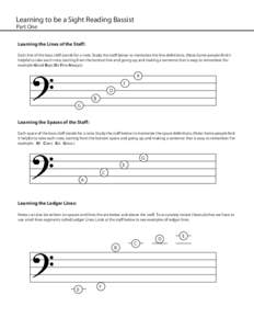 Learning to be a Sight Reading Bassist Part One Learning the Lines of the Staff: Each line of the bass cleff stands for a note. Study the staff below to memorize the line definitions. (Note: Some people find it helpful t