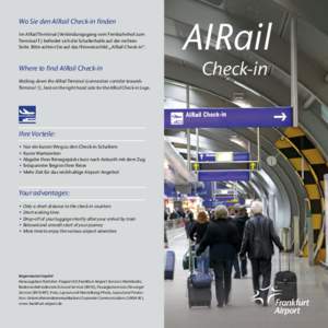 Wo Sie den AIRail Check-in finden Im AIRail Terminal (Verbindungsgang vom Fernbahnhof zum Terminal 1) befindet sich die Schalterhalle auf der rechten Seite. Bitte achten Sie auf das Hinweisschild „AIRail Check-in“.  