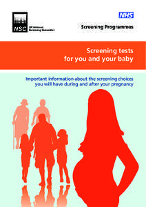 Screening tests for you and your baby Important information about the screening choices you will have during and after your pregnancy  Index