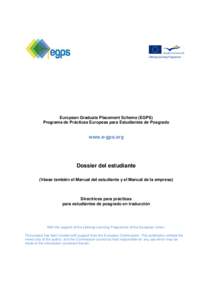 European Graduate Placement Scheme (EGPS) Programa de Prácticas Europeas para Estudiantes de Posgrado www.e-gps.org  Dossier del estudiante