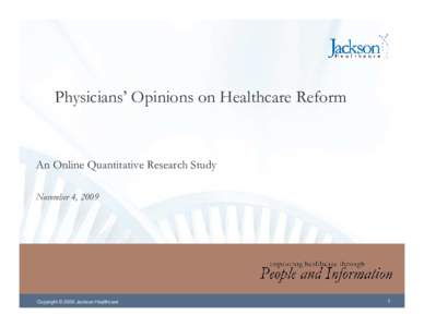 Physicians’ Opinions on Healthcare Reform  An Online Quantitative Research Study November 4, 2009  Copyright © 2009 Jackson Healthcare