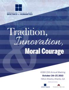 Tradition,  Innovation, Moral Courage ASBH 15th Annual Meeting