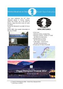 This issue celebrates the 41st Chess Olympiad played in Tromso, Norway, earlier this month. Up in the north of Norway, above the Arctic circle, far north of Iceland. During the Olympiad it was light 24 hours