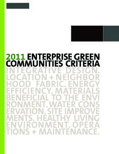2011 ENTERPRISE GREEN COMMUNITIES CRITERIA  INTEGRATIVE  DESIGN.  LOCATION + NEIGHBOR  HOOD FABRIC. ENERGY EFFICIENCY. MATERIALS 