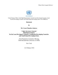 Please Check Against Delivery  United Nations Office of the High Representative for the Least Developed Countries, Landlocked Developing Countries and Small Island Developing States (UN-OHRLLS) Statement by