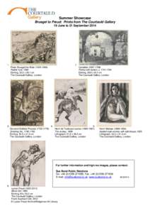 Summer Showcase Bruegel to Freud: Prints from The Courtauld Gallery 19 June to 21 September.