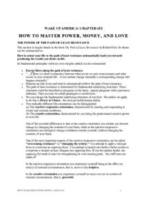 WAKE UP AMERICA! CHAPTER SIX  HOW TO MASTER POWER, MONEY, AND LOVE THE POWER OF THE PATH OF LEAST RESISTANCE This section is largely based on the book The Path of Least Resistance by Robert Fritz. Its theme can be summar