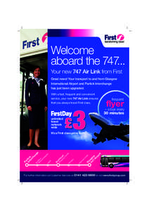 Welcome aboard the[removed]Your new 747 Air Link from First Great news! Your transport to and from Glasgow International Airport and Partick Interchange has just been upgraded.