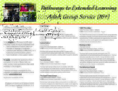 Pathways to Extended Learning Adult Group Service (16+) Pathways to Extended Learning is a feebased, group service program that allows individuals with a diagnosis of Autism Spectrum Disorder or Asperger’s Syndrome to 