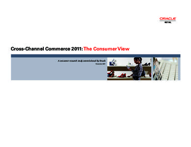 Oracle Retail CrossTalk RETAIL  Cross-Channel Commerce 2011: The Consumer View