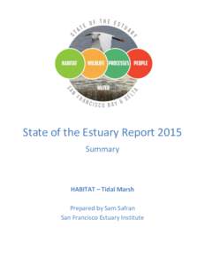 State of the Estuary Report 2015 Summary HABITAT – Tidal Marsh Prepared by Sam Safran San Francisco Estuary Institute