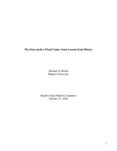 The Euro needs a Fiscal Union: Some Lessons from History  Michael D. Bordo Rutgers University  Shadow Open Market Committee