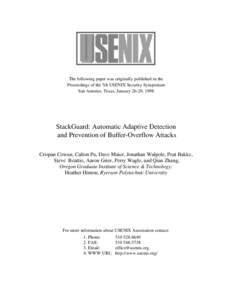 The following paper was originally published in the Proceedings of the 7th USENIX Security Symposium San Antonio, Texas, January 26-29, 1998 StackGuard: Automatic Adaptive Detection and Prevention of Buffer-Overflow Atta