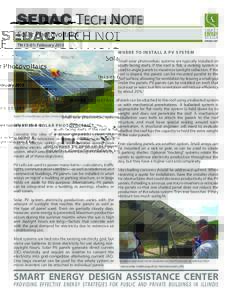 SEDAC TECH NOTE Solar Photovoltaics TN 15-01: February 2015 W H E R E TO I N S TA L L A P V S YS T E M Small solar photovoltaic systems are typically installed on south-facing roofs. If the roof is flat, a racking system