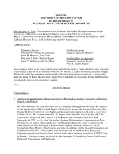 MINUTES UNIVERSITY OF HOUSTON SYSTEM BOARD OF REGENTS ACADEMIC AND STUDENT SUCCESS COMMITTEE  Tuesday, May 6, 2014 – The members of the Academic and Student Success Committee of the