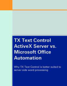 TX Text Control ActiveX Server vs. Microsoft Office Automation Why TX Text Control is better suited to server side word processing