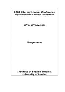 2004 Literary London Conference Representations of London in Literature 16th to 17th July, 2004  Programme