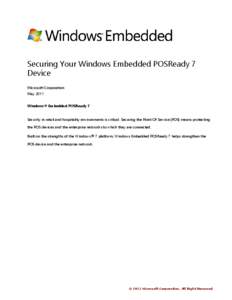Securing Your Windows Embedded POSReady 7 Device Microsoft Corporation May 2011 Windows® Embedded POSReady 7 Security in retail and hospitality environments is critical. Securing the Point Of Service (POS) means protect
