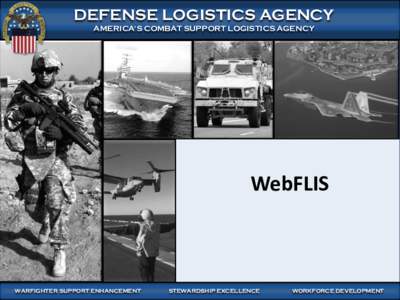 WARFIGHTER FOCUSED, GLOBALLY RESPONSIVE SUPPLY CHAIN LEADERSHIP  DEFENSE LOGISTICS AGENCY AMERICA’S COMBAT SUPPORT LOGISTICS AGENCY  WebFLIS