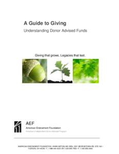 A Guide to Giving Understanding Donor Advised Funds Giving that grows. Legacies that last.  AEF