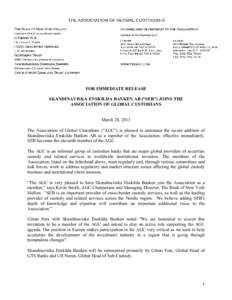 FOR IMMEDIATE RELEASE SKANDINAVISKA ENSKILDA BANKEN AB (“SEB”) JOINS THE ASSOCIATION OF GLOBAL CUSTODIANS March 28, 2011 The Association of Global Custodians (“AGC”) is pleased to announce the recent addition of 