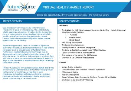 VIRTUAL REALITY MARKET REPORT Sizing the opportunity, drivers and applications – the next five years REPORT OVERVIEW REPORT CONTENTS Hardware