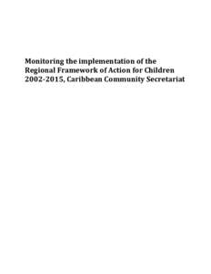 Monitoring the implementation of the Regional Framework of Action for Children, Caribbean Community Secretariat Monitoring the implementation of the Regional Framework of Action for Children (RFAC