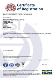 QUALITY MANAGEMENT SYSTEM - ISO 9001:2008 This is to certify that: Blue Chip Technology Limited Chowley Oak Chowley Oak Lane