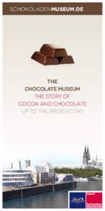 schokoladenmuseum.de  THE CHOCOLATE MUSEUM THE STORY OF COCOA AND CHOCOLATE