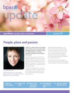 springissue fifteen | people, plans and passion People, plans and passion At BPAS, we welcome the arrival of Spring;