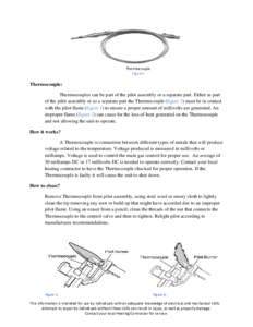 Thermocouple Figure1 Thermocouple: Thermocouples can be part of the pilot assembly or a separate part. Either as part of the pilot assembly or as a separate part the Thermocouple (figure 3) must be in contact