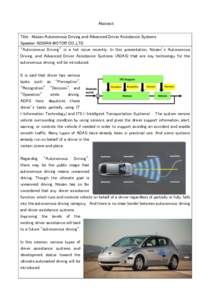 Abstract Title : Nissan Autonomous Driving and Advanced Driver Assistance Systems Speaker: NISSAN MOTOR CO.,LTD. “Autonomous Driving” is a hot issue recently. In this presentation, Nissan’s Autonomous Driving, and 