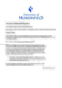 University of Huddersfield Repository Stone, Graham, Pattern, David and Ramsden, Bryony Does library use affect student attainment? A preliminary report on the Library Impact Data Project Original Citation Stone, Graham,