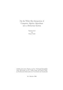 On the White Box Integration of Computer Algebra Algorithms into a Deduction System Diplomarbeit von Frank Theiß