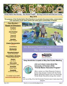 Florida Native Plant Society ~ Sea Rocket Chapter ~ Serving Central & North Brevard County  May 2018 The purpose of the Florida Native Plant Society is to promote the preservation, conservation, and restoration of the na