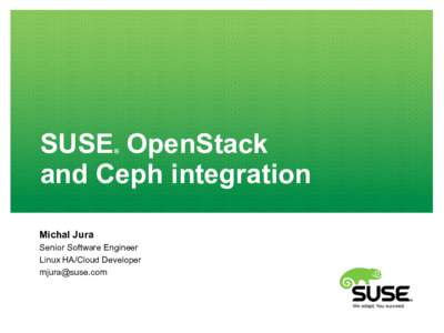 SUSE OpenStack and Ceph integration ® Michal Jura Senior Software Engineer