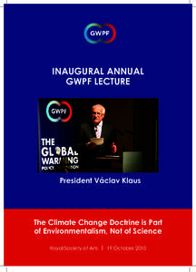 Inaugural Annual GWPF Lecture President Václav Klaus  The Climate Change Doctrine is Part