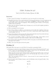 CS261: Problem Set #3 Due by 11:59 PM on Tuesday, February 23, 2016 Instructions: (1) Form a group of 1-3 students. You should turn in only one write-up for your entire group. (2) Submission instructions: We are using Gr