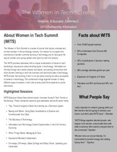 2018 Partnership Information  About Women in Tech Summit (WITS) The Women in Tech Summit is a series of events that inspire, educate and connect women in the technology industry. Our mission is to support the