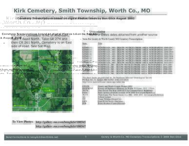 Kirk Cemetery, Smith Township, Worth Co., MO Cemetery Transcriptions based on digital Photos taken by Ben Glick August 2002 Location: Cemetery is NE of Allendale, Take T Road North, Take CR 274 and then CR 261 North, Cem