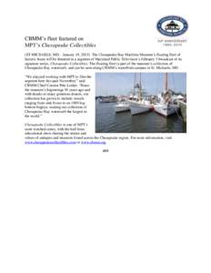 CBMM’s fleet featured on MPT’s Chesapeake Collectibles (ST MICHAELS, MD – January 19, 2015) The Chesapeake Bay Maritime Museum’s floating fleet of historic boats will be featured in a segment of Maryland Public T