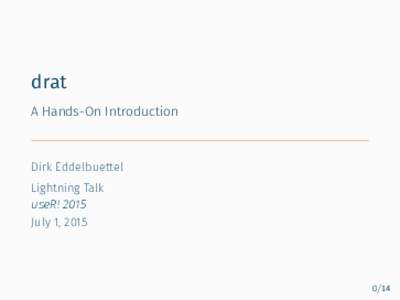 drat A Hands-On Introduction Dirk Eddelbuettel Lightning Talk useR! 2015