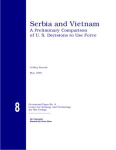 SERBIA AND VIETNAM: A PRELIMINARY COMPARISON OF U. S. DECISIONS TO USE FORCE